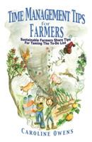 Time Management Tips for Farmers: Sustainable Farmers Share Tips For Taming The To-Do List - Caroline Owens - cover
