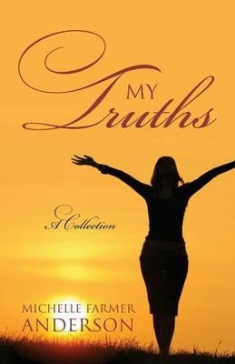 My Truths: A Collection - Michelle Farmer Anderson - cover