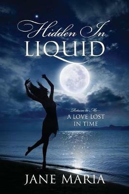 Hidden In Liquid: Return to Me - A Love Lost in Time - Jane Maria - cover