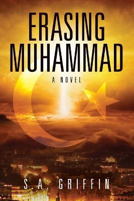 Erasing Muhammad - S a Griffin - cover