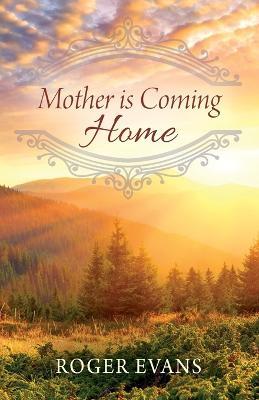 Mother is Coming Home - Roger Evans - cover