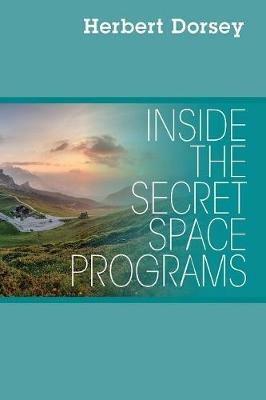 Inside the Secret Space Programs - Herbert Dorsey - cover