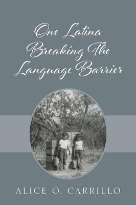 One Latina Breaking The Language Barrier - Alice O Carrillo - cover