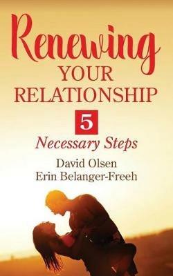 Renewing Your Relationship: 5 Necessary Steps - David Olsen,Erin Belanger-Freeh - cover