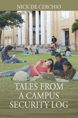 Tales From A Campus Security Log - Nick de Cerchio - cover
