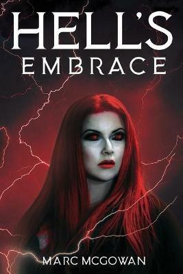 Hell's Embrace: The Face of True Evil Never Looked So Good - Marc McGowan - cover