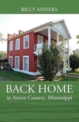 BACK HOME in Amite County, Mississippi - Billy Anders - cover