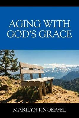 Aging with God's Grace - Marilyn Knoepfel - cover