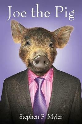 Joe the Pig - Stephen F Myler - cover