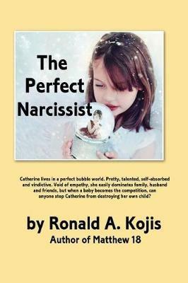 The Perfect Narcissist - Ronald a Kojis - cover