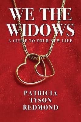 We the Widows: A Guide to Your New Life - Patricia Tyson Redmond - cover