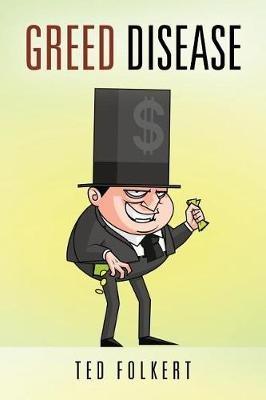 Greed Disease - Ted Folkert - cover