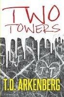 Two Towers: A Memoir - T D Arkenberg - cover