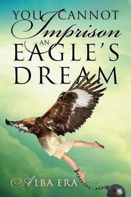 You Cannot Imprison an Eagle's Dream - Alba Era - cover