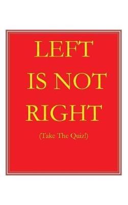 Left Is Not Right: Take the Quiz - Martin Byrne - cover