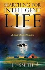 Searching For Intelligent Life: A Book of Short Stories