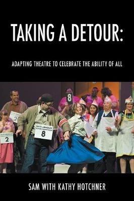 Taking A Detour: Adapting Theatre to Celebrate the Ability of All - Sam - cover