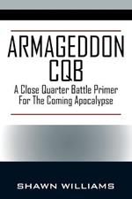 Armageddon CQB: A Close Quarter Battle Primer For The Coming Apocalypse