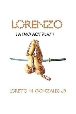 Lorenzo: (A Two Act Play) - Loreto N Gonzales - cover