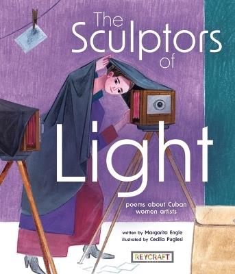 The Sculptors of Light: Poems about Cuban Women Artists - Margarita Engle - cover