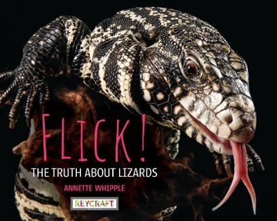 Flick! the Truth about Lizards - Annette Whipple - cover