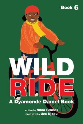 Wild Ride (a Dyamonde Daniel Book, Book #6) - Nikki Grimes - cover