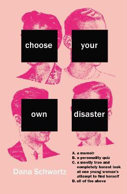 Choose Your Own Disaster - Dana Schwartz - cover