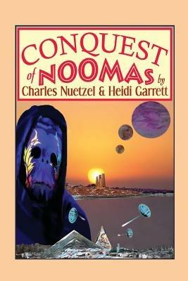 Conquest of Noomas: A Fantasy Novel: The Noomas Chronicles, Volume III - Charles Nuetzel,Heidi Garrett - cover