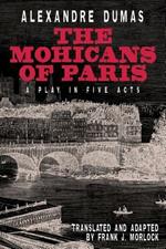 The Mohicans of Paris: A Play in Five Acts