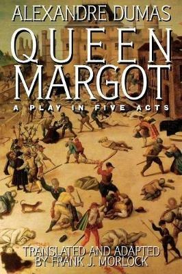 Queen Margot: A Play in Five Acts - Alexandre Dumas - cover