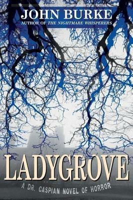 Ladygrove: A Dr. Caspian Novel of Horror - John Burke - cover