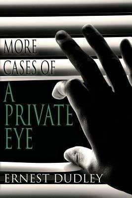 More Cases of a Private Eye: Classic Crime Stories - Ernest Dudley - cover
