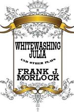 Whitewashing Julia and Other Plays