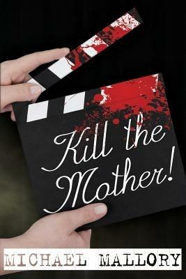 Kill the Mother! a Dave Beauchamp Mystery Novel - Michael Mallory - cover