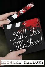 Kill the Mother! a Dave Beauchamp Mystery Novel