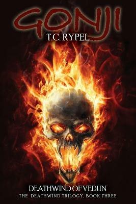 Gonji: Deathwind of Vedun: The Deathwind Triology, Book Three - T C Rypel - cover