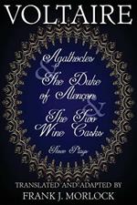 Agathocles & the Duke of Alencon & the Two Wine Casks: Three Plays