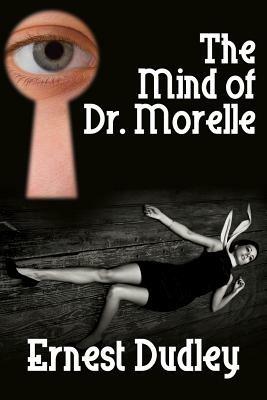 The Mind of Dr. Morelle: A Classic Crime Novel - Ernest Dudley - cover