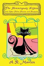 The Hemingway Kittens and Other Feline Fancies and Fantasies