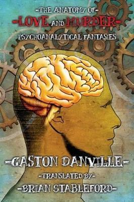 The Anatomy of Love and Murder: Psychoanalytical Fantasies - Gaston Danville - cover