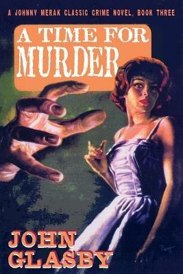 A Time for Murder: A Johnny Merak Classic Crime Novel, Book Three - John Glasby - cover