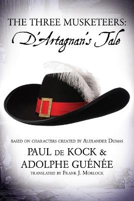 The Three Musketeers: D'Artagnan's Tale - Paul De Kock - cover