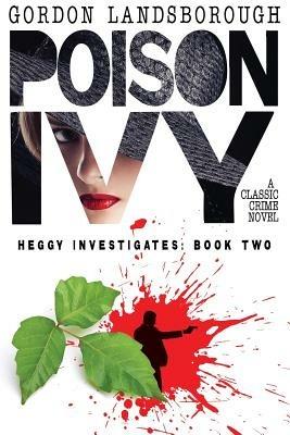 Poison Ivy: A Classic Crime Novel: Heggy Investigates, Book Two - Gordon Landsborough - cover