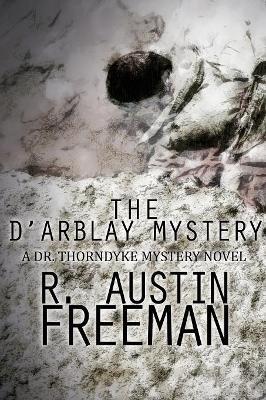 The D'Arblay Mystery: A Dr. Thorndyke Mystery Novel - R Austin Freeman - cover