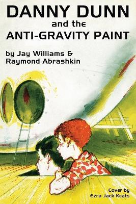 Danny Dunn and the Anti-Gravity Paint - Jay Williams,Raymond Abrashkin - cover