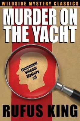 Murder on the Yacht: Lt. Valcour Mystery #5 - Rufus King - cover