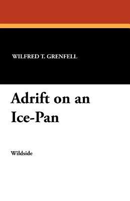 Adrift on an Ice-Pan - Wilfred T Grenfell - cover