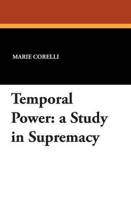 Temporal Power: A Study in Supremacy - Marie Corelli - cover