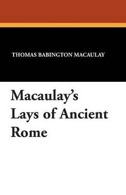 Macaulay's Lays of Ancient Rome - Thomas Babington Macaulay - cover