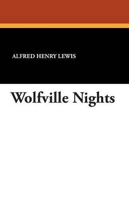Wolfville Nights - Alfred Henry Lewis - cover